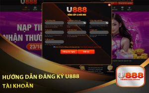 Hướng Dẫn Đăng Ký U888 Tài Khoản