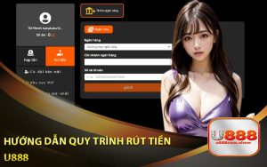 Hướng Dẫn Quy Trình Rút Tiền U888