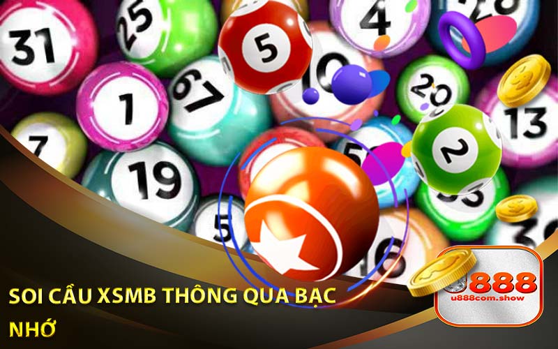 Soi Cầu XSMB Thông Qua Bạc Nhớ